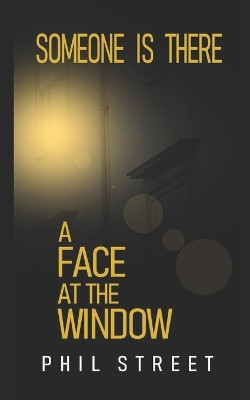 A Face at the Window by Phil Street