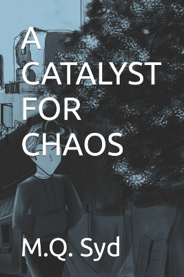 A Catalyst for Chaos by Matea Q