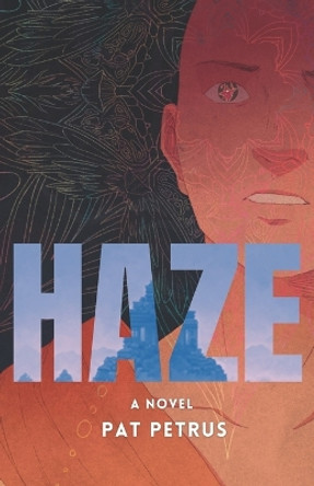 H A Z E by Pat Petrus