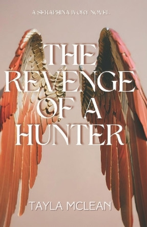 The Revenge Of The Hunter by Tayla McLean