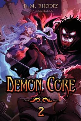 Demon Core 2 by D M Rhodes