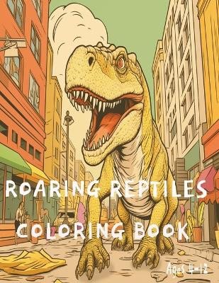 Roaring Reptiles Coloring Book by Montsenia Renee Taylor