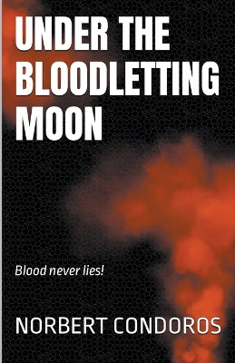 Under The Bloodletting Moon Norbert Condoros 9798223389446