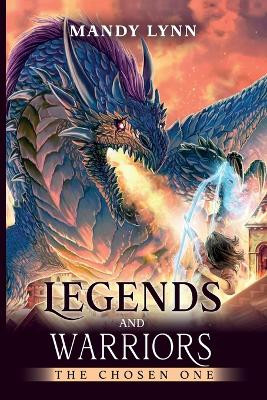 Legends and Warriors: The Chosen One Mandy Lynn 9798822903975