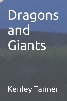 Dragons and Giants by Kenley Tanner