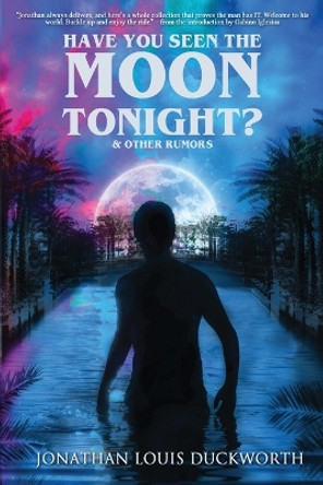 Have You Seen the Moon Tonight? by Jonathan Louis Duckworth