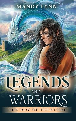 Legends and Warriors: The Boy of Folklore Mandy Lynn 9798822940284