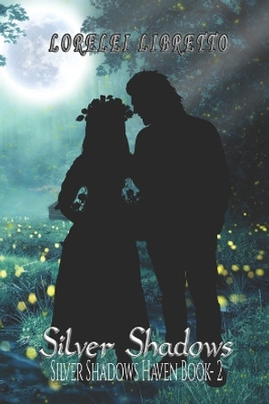 Silver Shadows by Lorelei Libretto