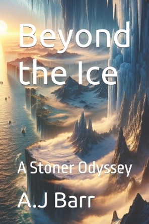 Beyond the Ice by A J Barr