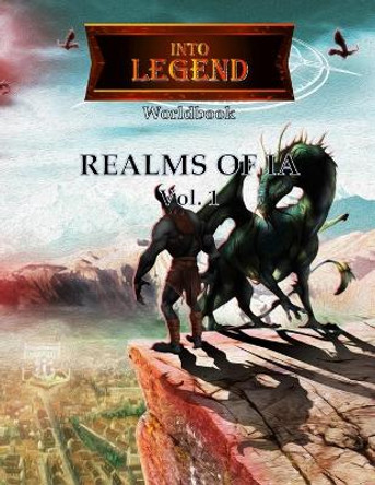 Into Legend: Realms of Ia, Vol. I Kevin Paul Tracy 9780997260663