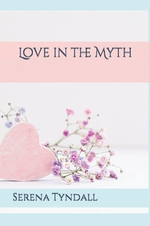 Love in the Myth by Serena Tyndall