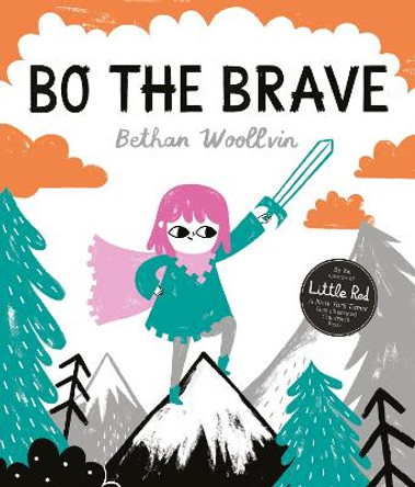 Bo the Brave Bethan Woollvin 9781682635322