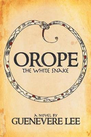 Orope -The White Snake Guenevere Lee 9781683507390
