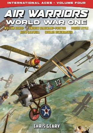 Air Warriors: World War One - International Aces - Volume 4 Chris Geary 9781635297119