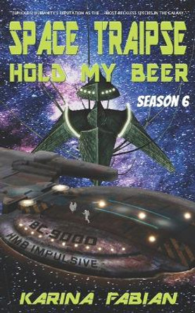 Space Traipse: Hold My Beer: Season Six Karina Fabian 9781956489118