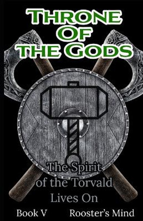 Throne of the Gods: The Spirit of Torvald Lives On!: Book Five Rooster's Mind 9798389592452