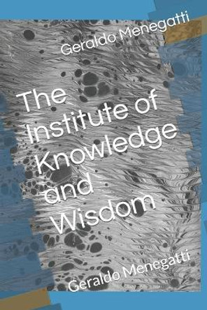 The Institute of Knowledge and Wisdom by Geraldo Menegatti