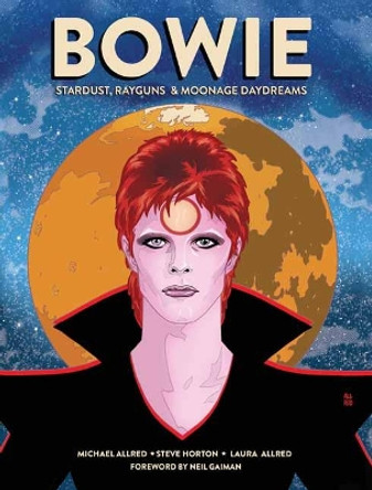 BOWIE: Stardust, Rayguns, and Moonage Daydreams Michael Allred 9781683834489