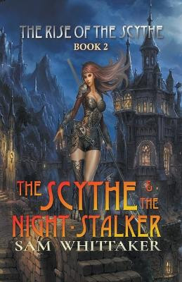The Scythe & the Night-Stalker by Sam Whittaker