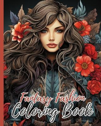 Fantasy Fashion Coloring Book: Creative Haven Fantasy Fashions Coloring Book, Fashion Coloring Book For Adults Thy Nguyen 9798210830524