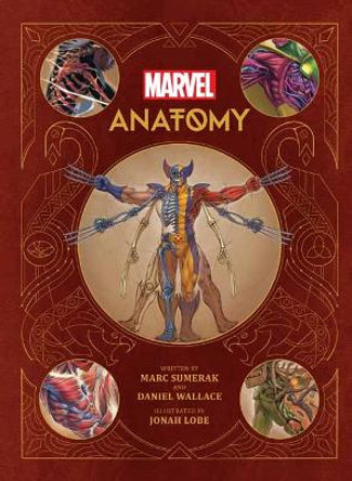 Marvel Anatomy: A Scientific Study of the Superhuman Marc Sumerak 9781683838692