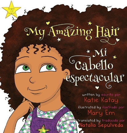 My Amazing Hair - Mi cabello espectacular: English-Spanish bilingual edition - Edicion bilingue ingles-espanol Katie Katay 9781991195395