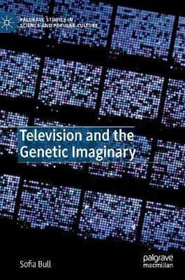 Television and the Genetic Imaginary by Sofia Bull