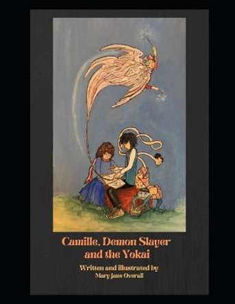 CAMILLE, DEMON SLAYER and the YOKAI.: a look at the art and culture of Japan. Mary Jane Overall 9798838185778