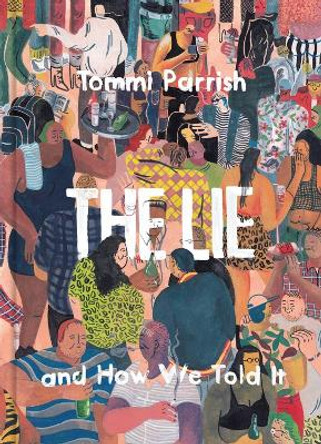 The Lie And How We Told It Tommi Parrish 9781683960676