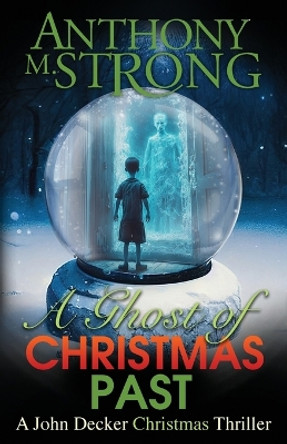 A Ghost of Christmas Past Anthony M Strong 9781942207412