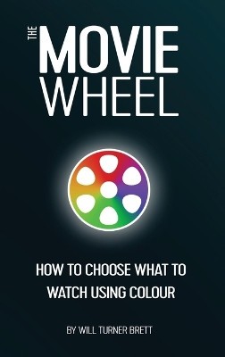The Movie Wheel by Will Turner Brett