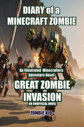 Diary of a Minecraft Zombie: Great Zombie Invasion Zombie Kid 9781990089831
