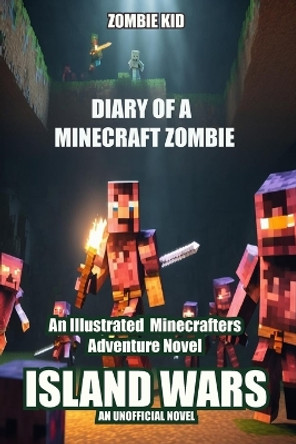 Diary of a Minecraft Zombie: Island Wars Zombie Kid 9781990089985