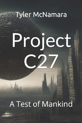 Project C27 by Tyler Scott McNamara