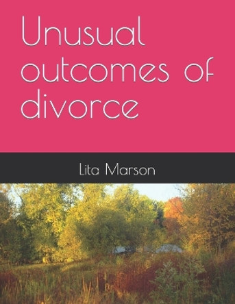 Unusual outcomes of divorce by Lita Marson
