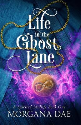 Life in the Ghost Lane by Morgana Dae