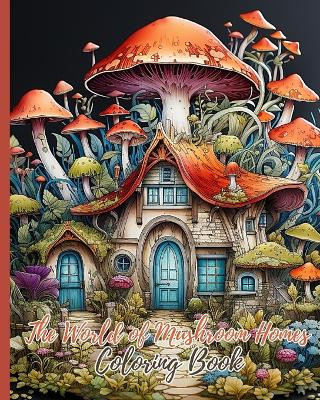 The World of Mushroom Homes Coloring Book by Thy Nguyen