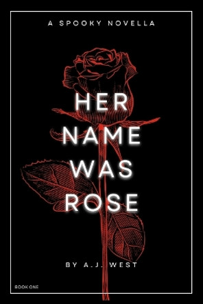 Her Name Was Rose by A J West