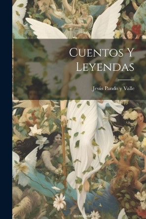 Cuentos y Leyendas Jesús Pando Y Valle 9781021241221