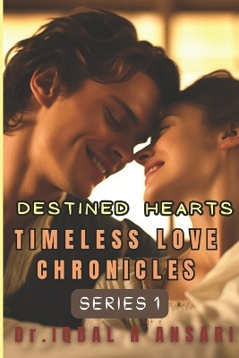 Timeless Love Chronicles by Dr Iqbal R Ansari