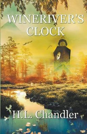 Wineriver's Clock by H L Chandler