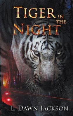 Tiger in the Night by L Dawn Jackson