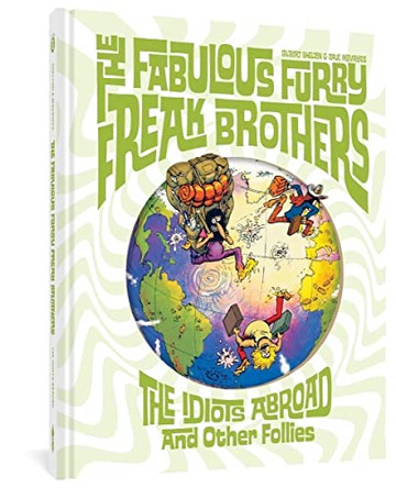 The Fabulous Furry Freak Brothers: The Idiots Abroad And Other Follies Gilbert Shelton 9781683965107