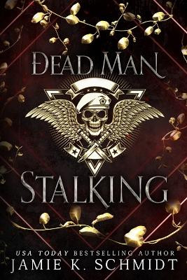 Dead Man Stalking: A Vampire Urban Fantasy Jamie K Schmidt 9798399090979