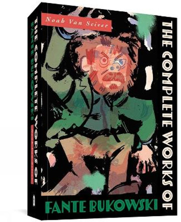 The Complete Works Of Fante Bukowski Noah Van Sciver 9781683965145