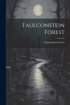 Faulconstein Forest Faulconstein Forest 9781022861053