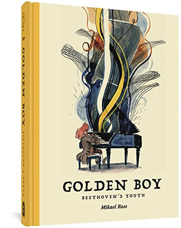 The Golden Boy: Beethoven's Adolescence Mikael Ross 9781683965510