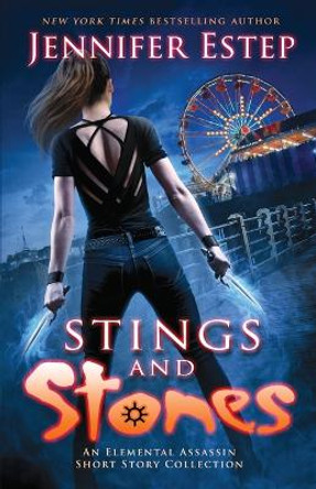 Stings and Stones: An Elemental Assassin short story collection Jennifer Estep 9781950076215