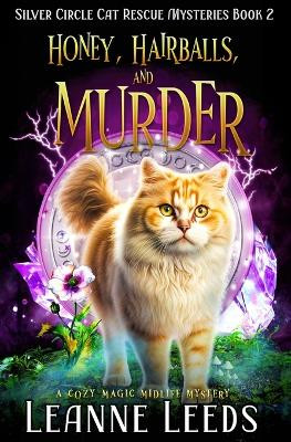 Honey, Hairballs, and Murder by Leanne Leeds