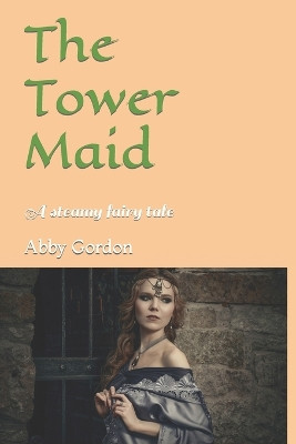 The Tower Maid by Abby Gordon